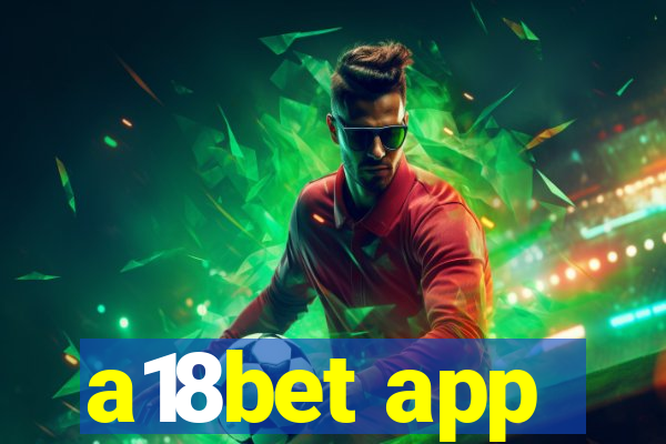 a18bet app